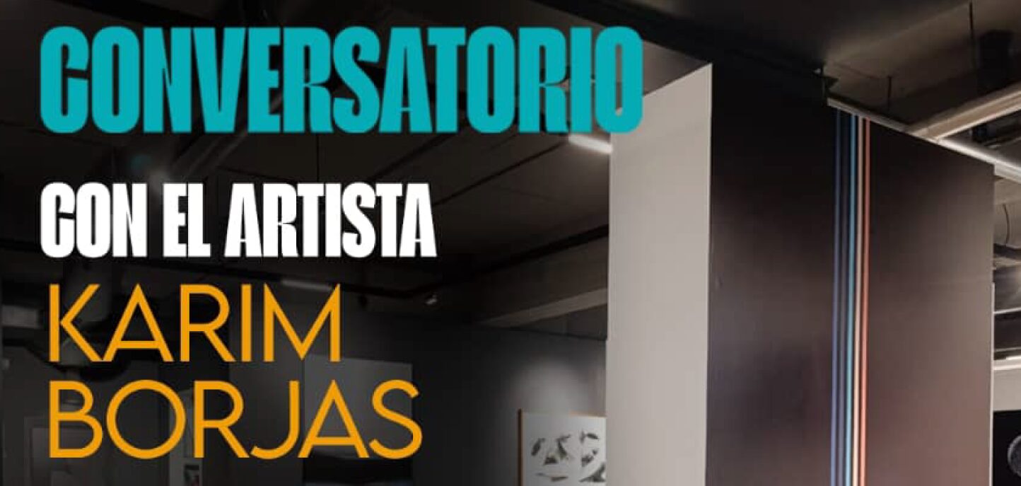 Conversatorio con KARIM BORJAS